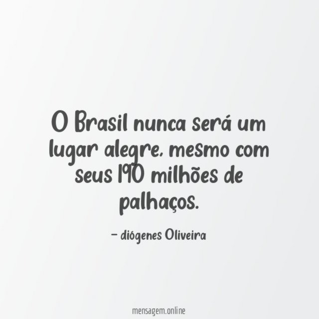 O Brasil nunca será um lugar alegre
