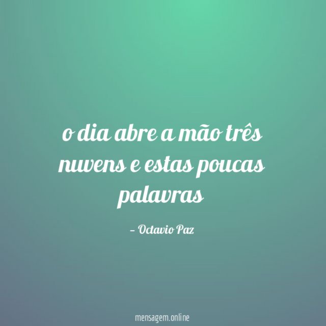 o dia abre a mão três nuvens e estas poucas