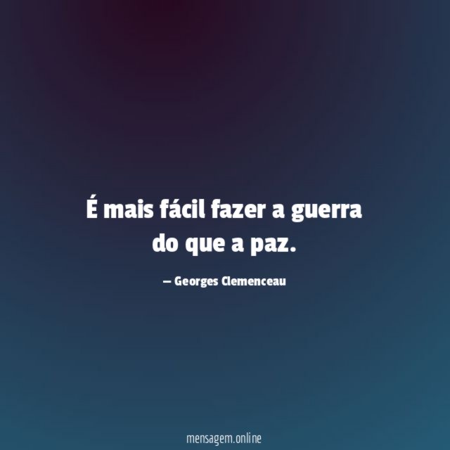 É mais fácil fazer a guerra do que a paz