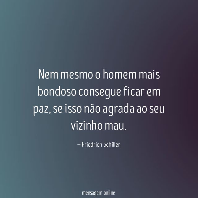 Nem mesmo o homem mais bondoso consegue ficar em paz