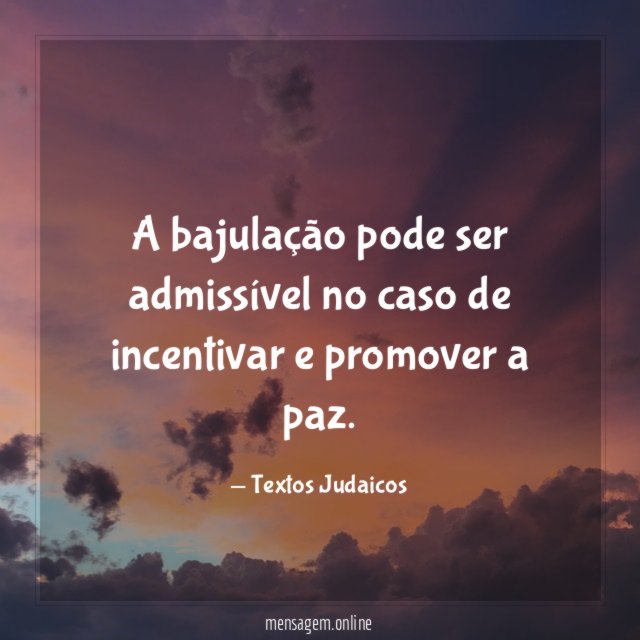 A bajulação pode ser admissível no caso de