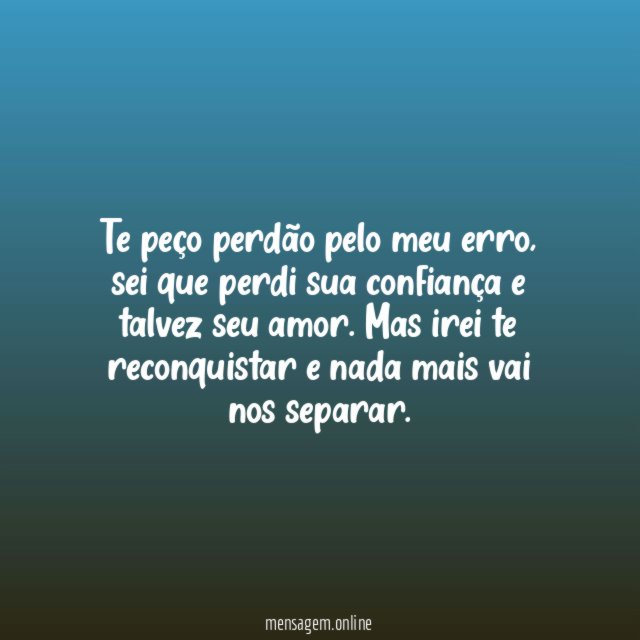 Te peço perdão pelo meu erro
