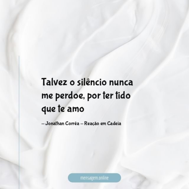 Talvez o silêncio nunca me perdoe
