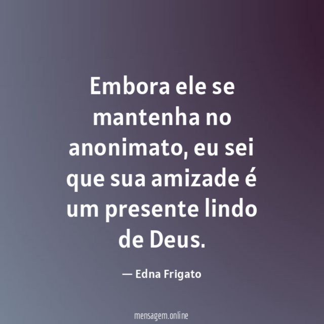 Embora ele se mantenha no anonimato