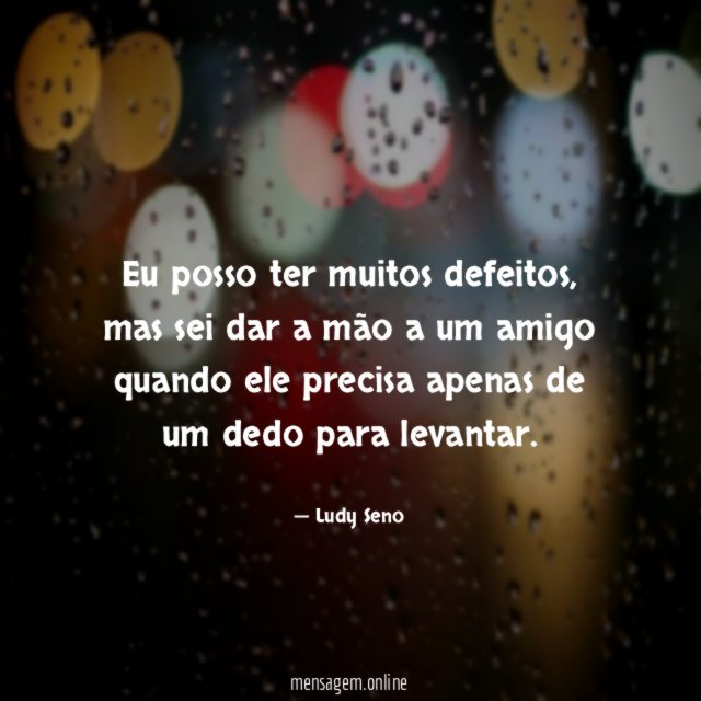 Eu posso ter muitos defeitos