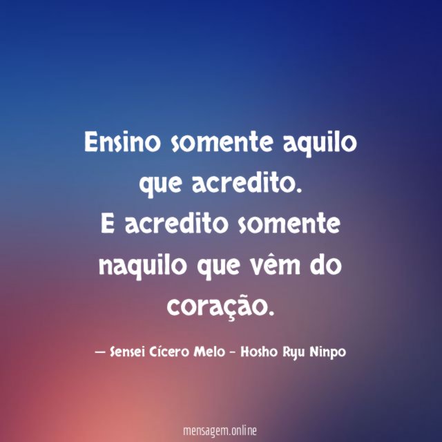Ensino somente aquilo que acredito