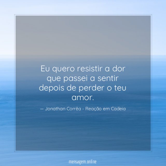 Eu quero resistir a dor que passei a