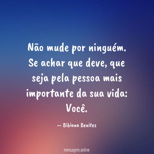 Não mude por ninguém
