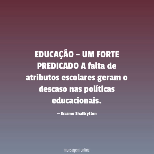 EDUCAÇÃO – UM FORTE PREDICADO