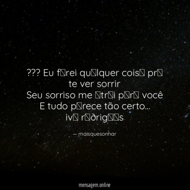 ??? Eu fɑrei quɑlquer coisɑ prɑ te ver