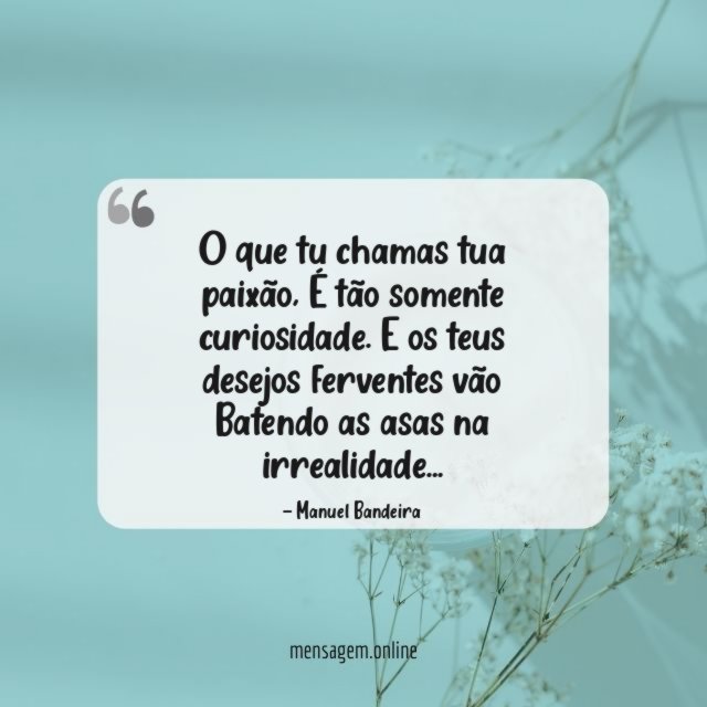 O que tu chamas tua paixão