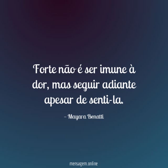 Forte não é ser imune à dor
