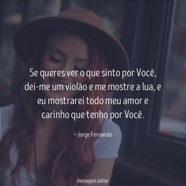 Se queres ver o que sinto por Você