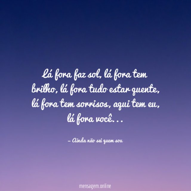 Lá fora faz sol