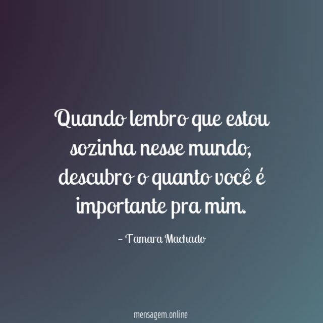 Quando lembro que estou sozinha nesse mundo