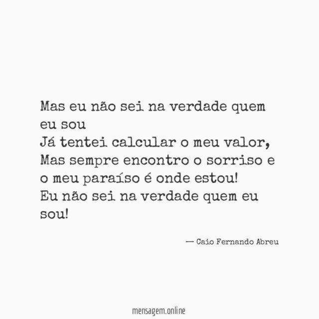 Mas eu não sei na verdade quem eu