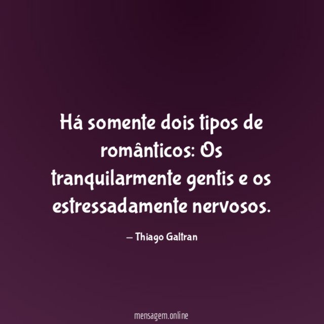 Há somente dois tipos de românticos
