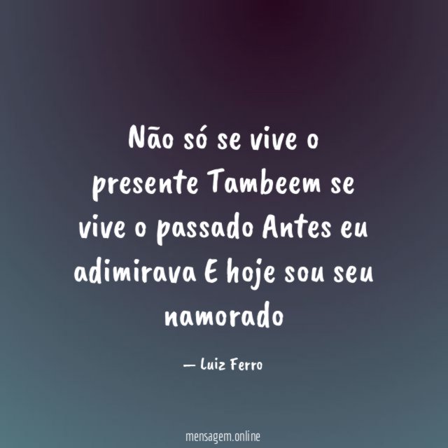 Não só se vive o presente Tambeem se vive