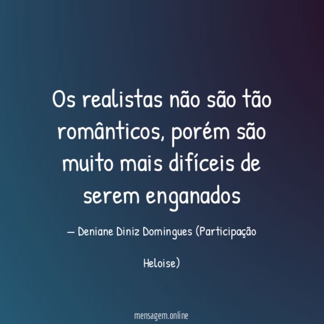 Os realistas não são tão românticos
