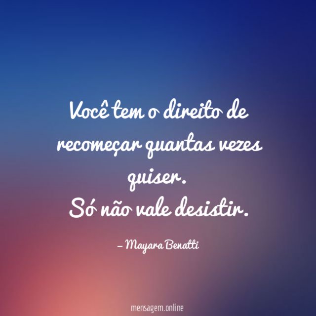 Você tem o direito de recomeçar quantas vezes quiser