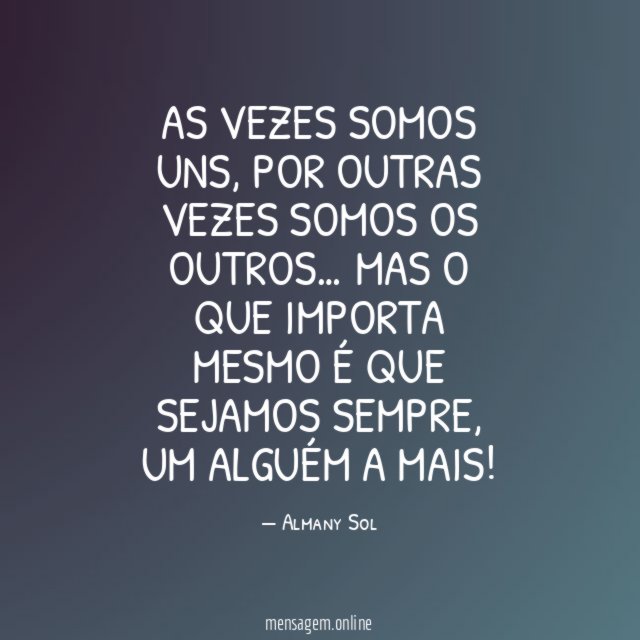 AS VEZES SOMOS UNS