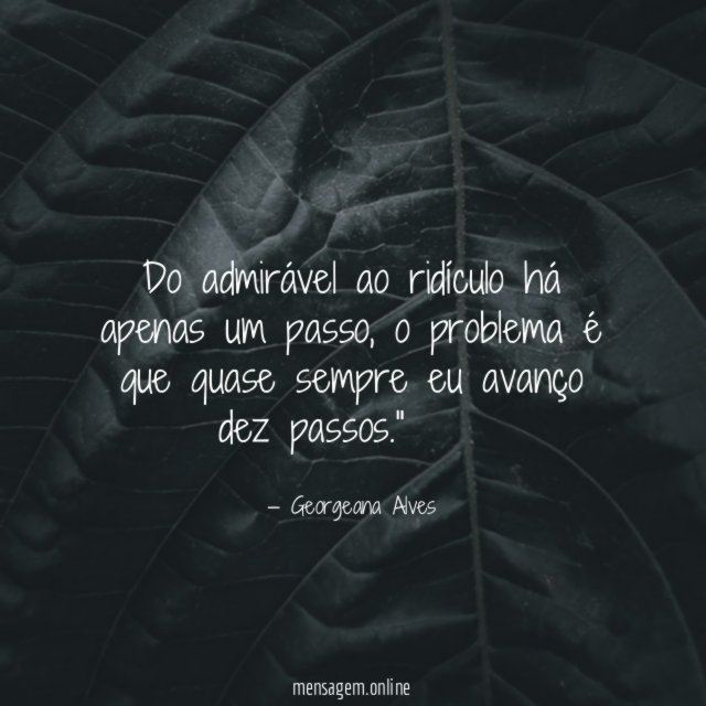 Do admirável ao ridículo há apenas um passo