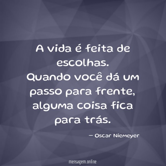 A vida é feita de escolhas