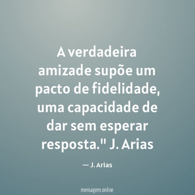 A verdadeira amizade supõe um pacto de fidelidade