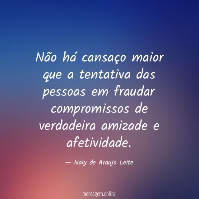 Não há cansaço maior que a tentativa das