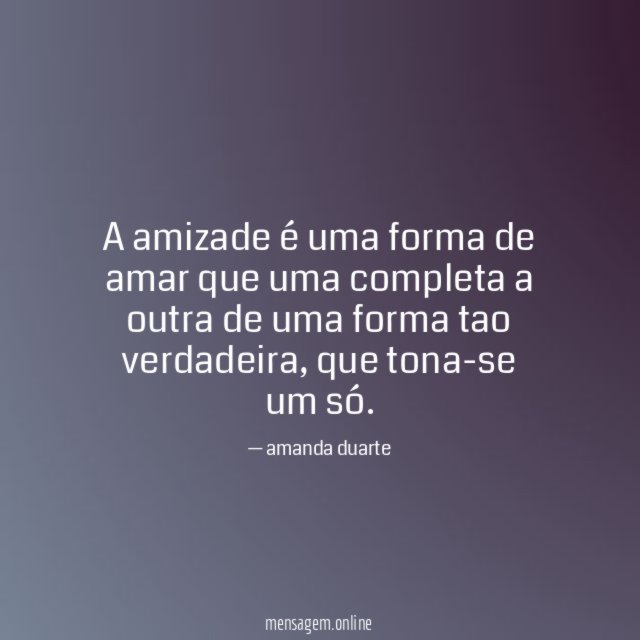 A amizade é uma forma de amar que