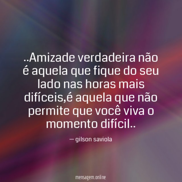 ¨Amizade verdadeira não é aquela que fique do