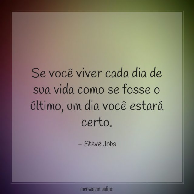 Se você viver cada dia de sua vida