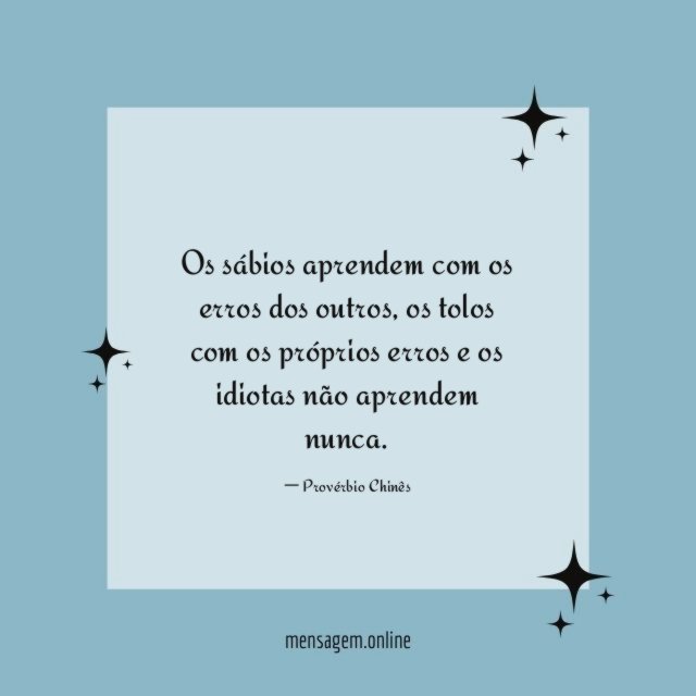 Os sábios aprendem com os erros dos outros