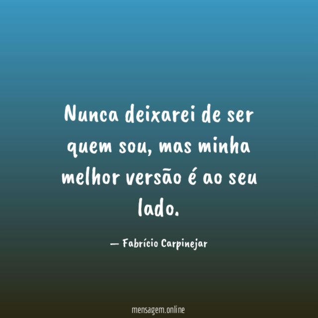 Nunca deixarei de ser quem sou