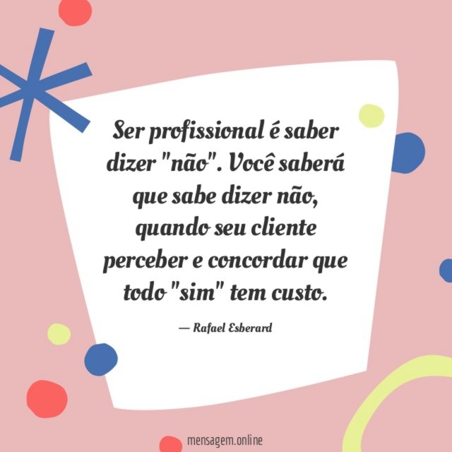 Ser profissional é saber dizer "não"