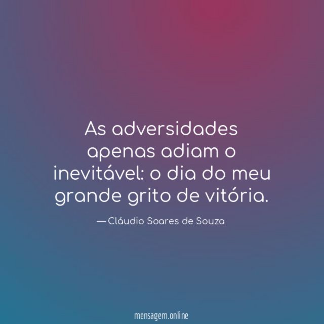 As adversidades apenas adiam o inevitável