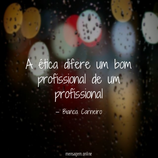A ética difere um bom profissional de um profissional