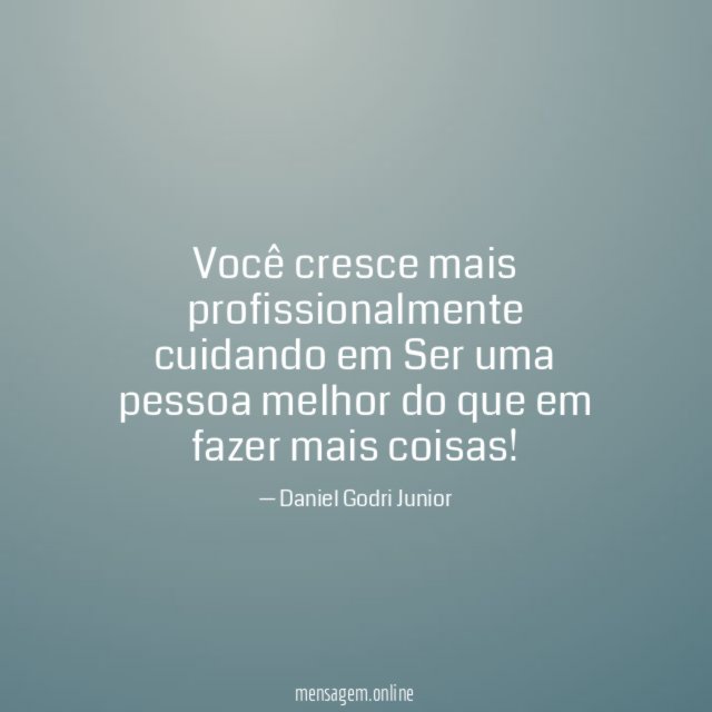 Você cresce mais profissionalmente cuidando em Ser uma