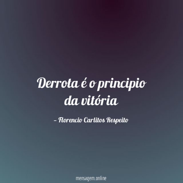 Derrota é o principio da vitória