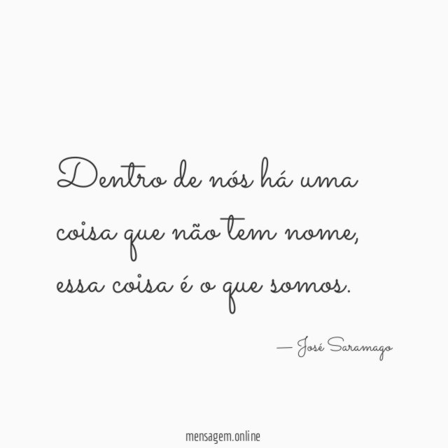 Dentro de nós há uma coisa que não tem nome