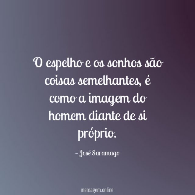 O espelho e os sonhos são coisas semelhantes