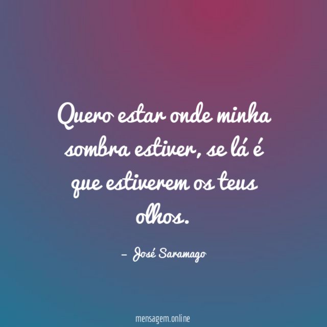 Quero estar onde minha sombra estiver