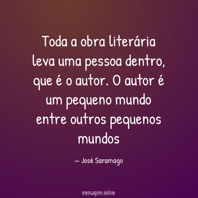 Toda a obra literária leva uma pessoa dentro