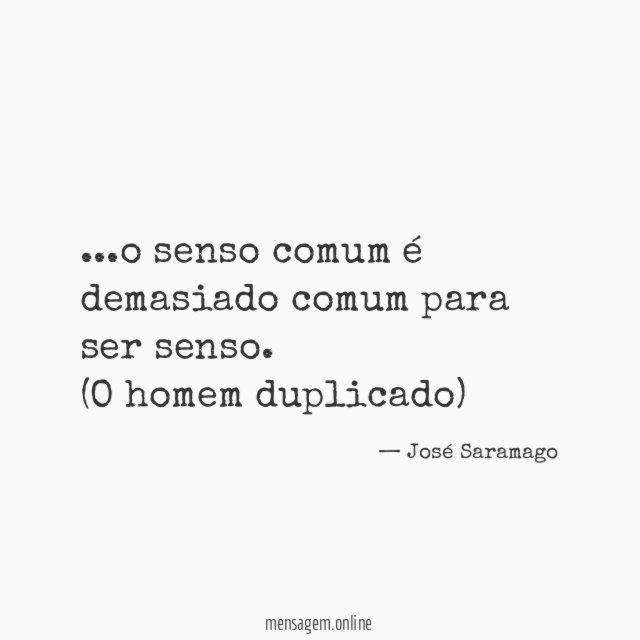 o senso comum é demasiado comum para ser senso