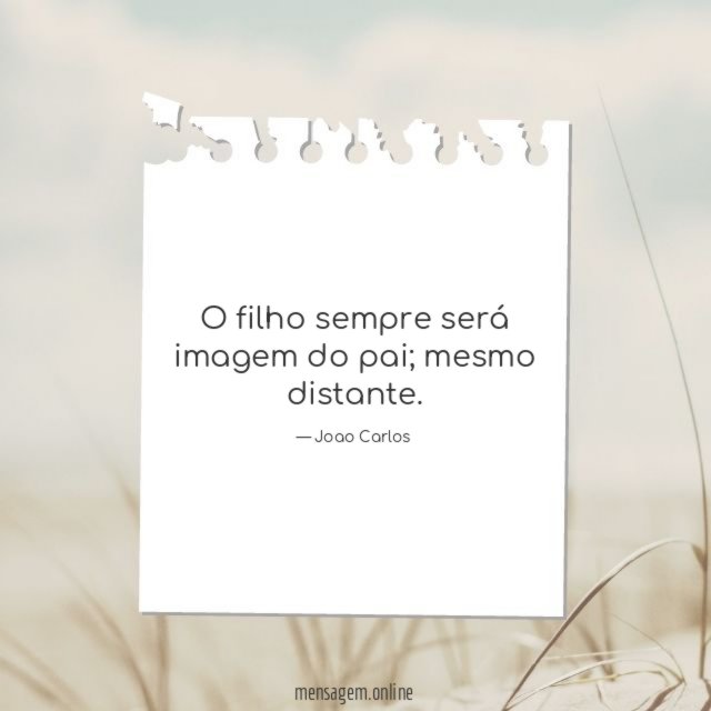 O filho sempre será imagem do pai