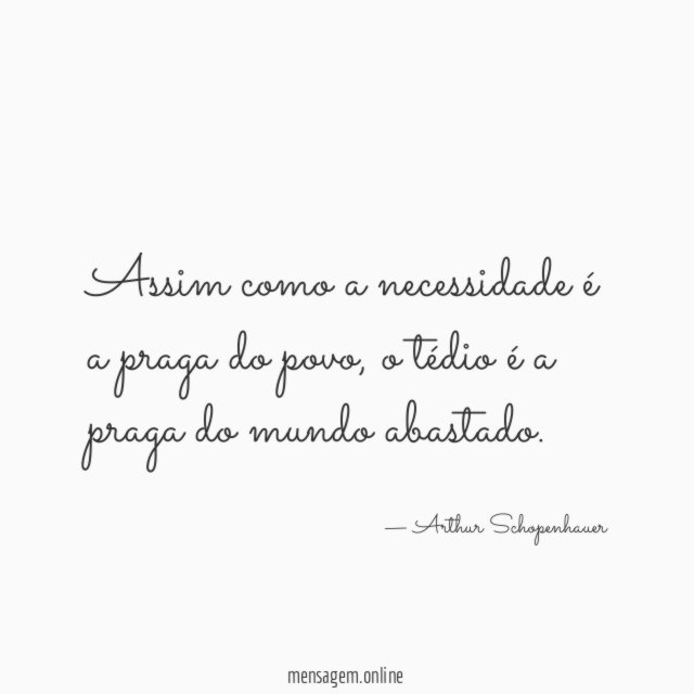 Assim como a necessidade é a praga do povo