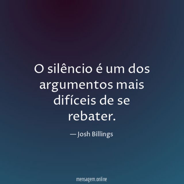 O silêncio é um dos argumentos mais difíceis de se rebater