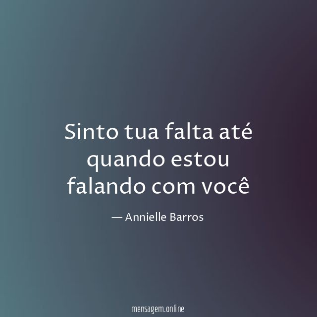 Sinto tua falta até quando estou falando com você