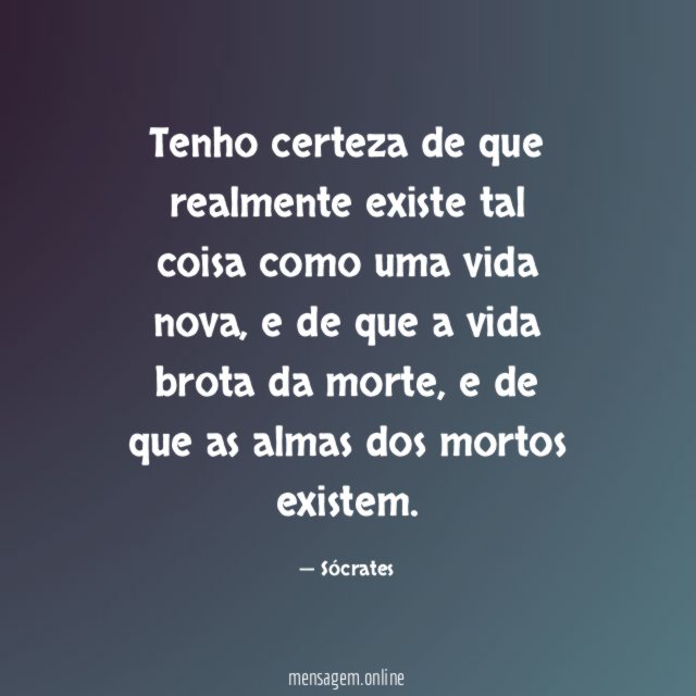 Tenho certeza de que realmente existe tal coisa como uma vida nova