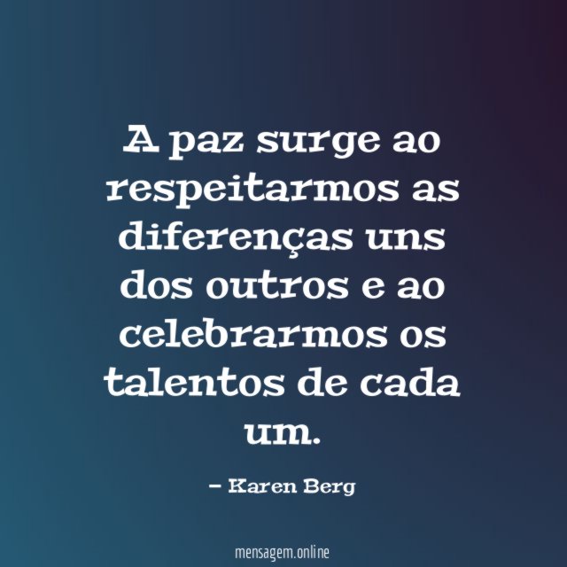 A paz surge ao respeitarmos as diferenças uns